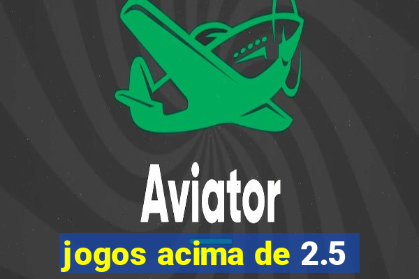 jogos acima de 2.5